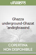 Ghazza underground-Ghazat 'andirghrawind libro