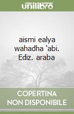 aismi ealya wahadha 'abi. Ediz. araba libro