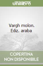 Vargh molon. Ediz. araba libro