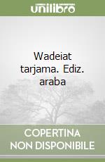 Wadeiat tarjama. Ediz. araba
