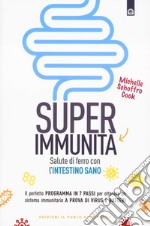 Super immunità. Salute di ferro con l'intestino sano libro