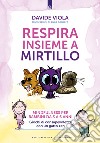 Respira insieme a Mirtillo libro di Viola Davide