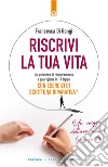 Riscrivi la tua vita. Un percorso di rinnovamento e guarigione in 14 tappe. Con esercizi di scrittura riparativa libro