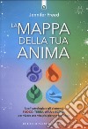 La mappa della tua anima. Usa l'astrologia e gli elementi fuoco, terra, aria e acqua per vivere una vita più piena e profonda libro