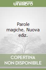 Parole magiche. Nuova ediz. libro