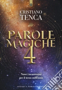Parole magiche. Vol. 4: Nuovi incantesimi per il terzo millennio libro
