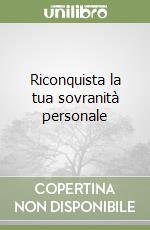 Riconquista la tua sovranità personale libro