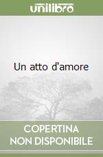 Un atto d'amore libro
