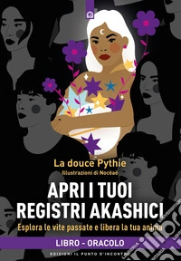 Apri i tuoi registri akashici. Esplora le vite passate e libera la tua anima. Con QR Code libro