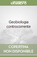 Geobiologia controcorrente libro