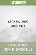 Zero io, zero problemi libro