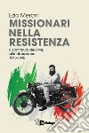 Missionari nella resistenza libro di Meroni Ezio