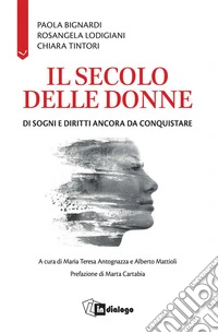 Il secolo delle donne. Di sogni e diritti ancora da conquistare libro