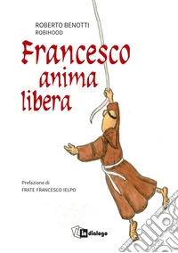 Francesco anima libera