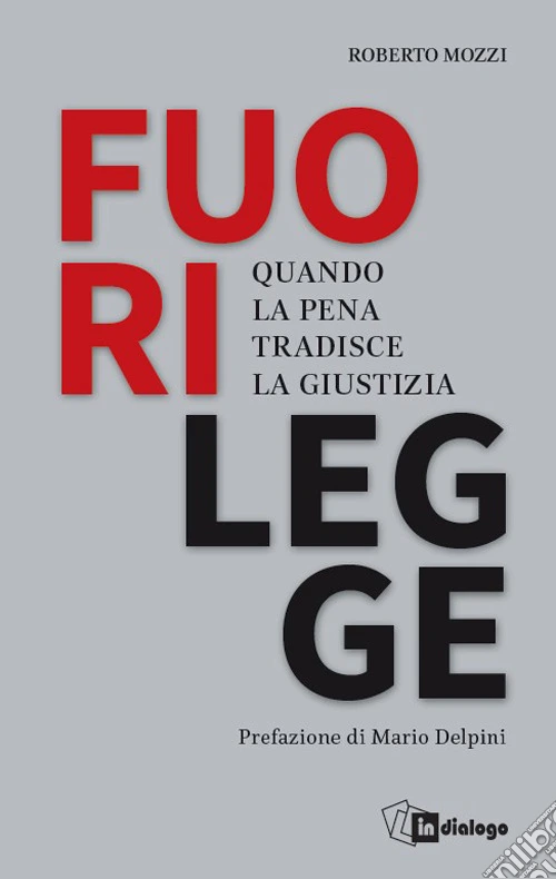 Fuorilegge. Quando la pena tradisce la giustizia
