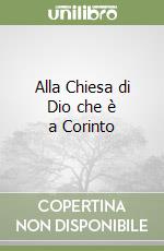 Alla Chiesa di Dio che è a Corinto