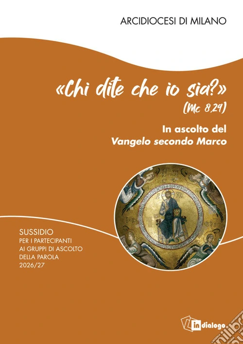 «Chi dite che io sia?» (Mc 8,29). In ascolto del Vangelo secondo Marco. Sussidio per gli incontri dei partecipanti ai gruppi di ascolto della parola 2026/27
