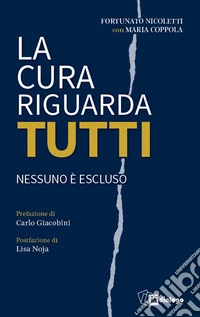 La cura riguarda tutti. Nessuno è escluso libro