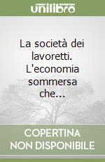 La società dei lavoretti. L'economia sommersa che... libro