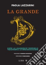 La grande D. Come la leadership femminile trasforma le organizzazioni libro