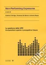 Non-performing exposure. La gestione delle NPE tra questioni aperte e prospettive future libro