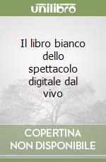 Il libro bianco dello spettacolo digitale dal vivo