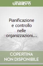 Pianificazione e controllo nelle organizzazioni... libro