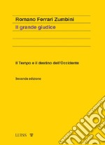 Il grande giudice. Il tempo e il destino dell'Occidente. Nuova ediz. libro