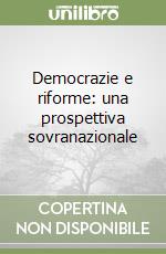 Democrazie e riforme: una prospettiva sovranazionale libro