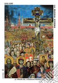 La Russia eterna. Le origini del conservatorismo post-sovietico. Nuova ediz. libro