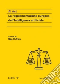 AI Act. La regolamentazione europea dell'Intelligenza artificiale libro