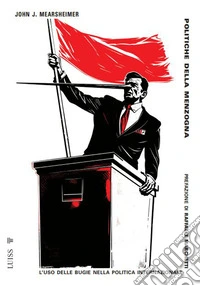 Politiche della menzogna. Nuova ediz. libro