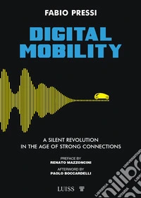 Digital Mobility. A silent revolution in the age of strong connections libro