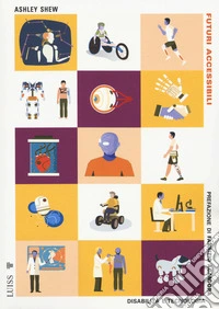 Futuri accessibili. Disabilità e tecnologia libro
