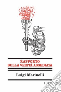 Rapporto sulla verità assediata