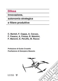 Difesa. Innovazione, autonomia strategica e filiere produttive libro