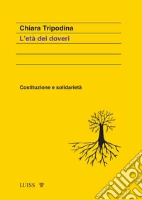 L'età dei doveri. Costituzione e solidarietà libro