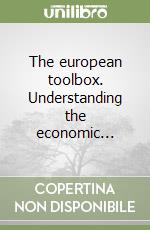 The european toolbox. Understanding the economic...