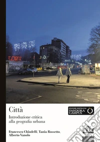 Città. Introduzione critica alla geografia urbana libro