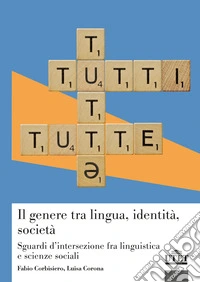 Il genere tra lingua, identità, società. Sguardi d'intersezione fra linguistica e scienze sociali libro