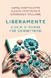 LiberaMente. Giochi di penna per connettersi libro