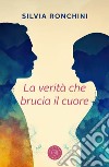 La verità che brucia il cuore libro