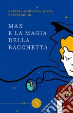 Max e la magia della bacchetta libro