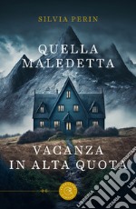 Quella maledetta vacanza in alta quota libro