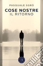 Cose nostre. Il ritorno libro