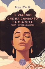 Il viaggio che ha cambiato la mia vita libro