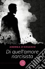 Di quell'amore narcisista libro