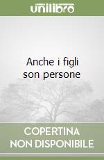 Anche i figli son persone libro