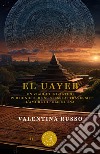 El Uayeb. Un viaggio iniziatico per conoscere se stessi attraverso l'amore di Sole e Luna libro