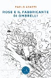 Rose e il fabbricante di ombrelli libro